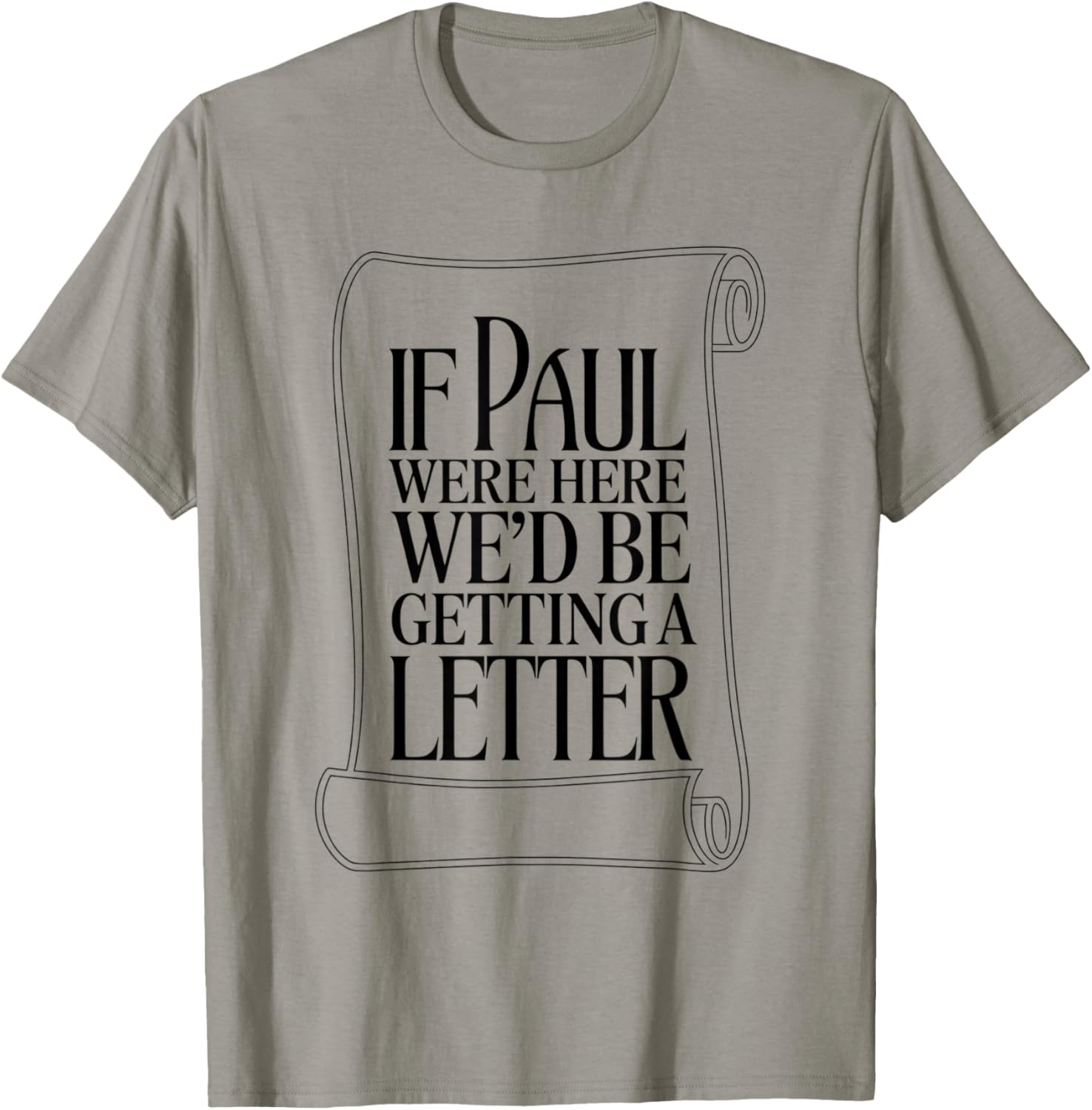 If Paul were Here We'd Be Getting A Letter Bible Humor T-Shirt - T-Shirt | Sand