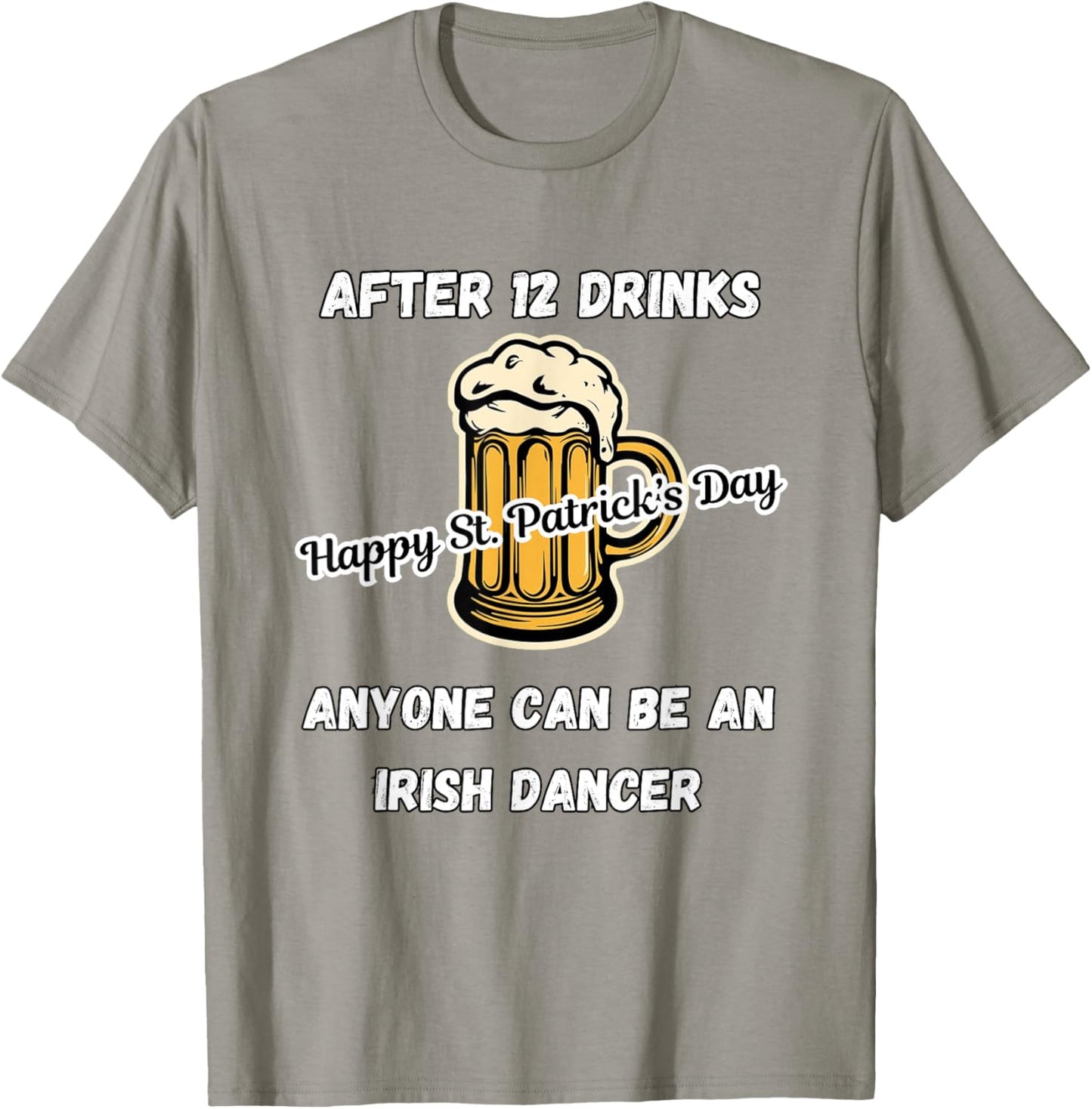 St. Patrick's Day, Irish Dancer, Funny Drinking T-Shirt - T-Shirt | Sand