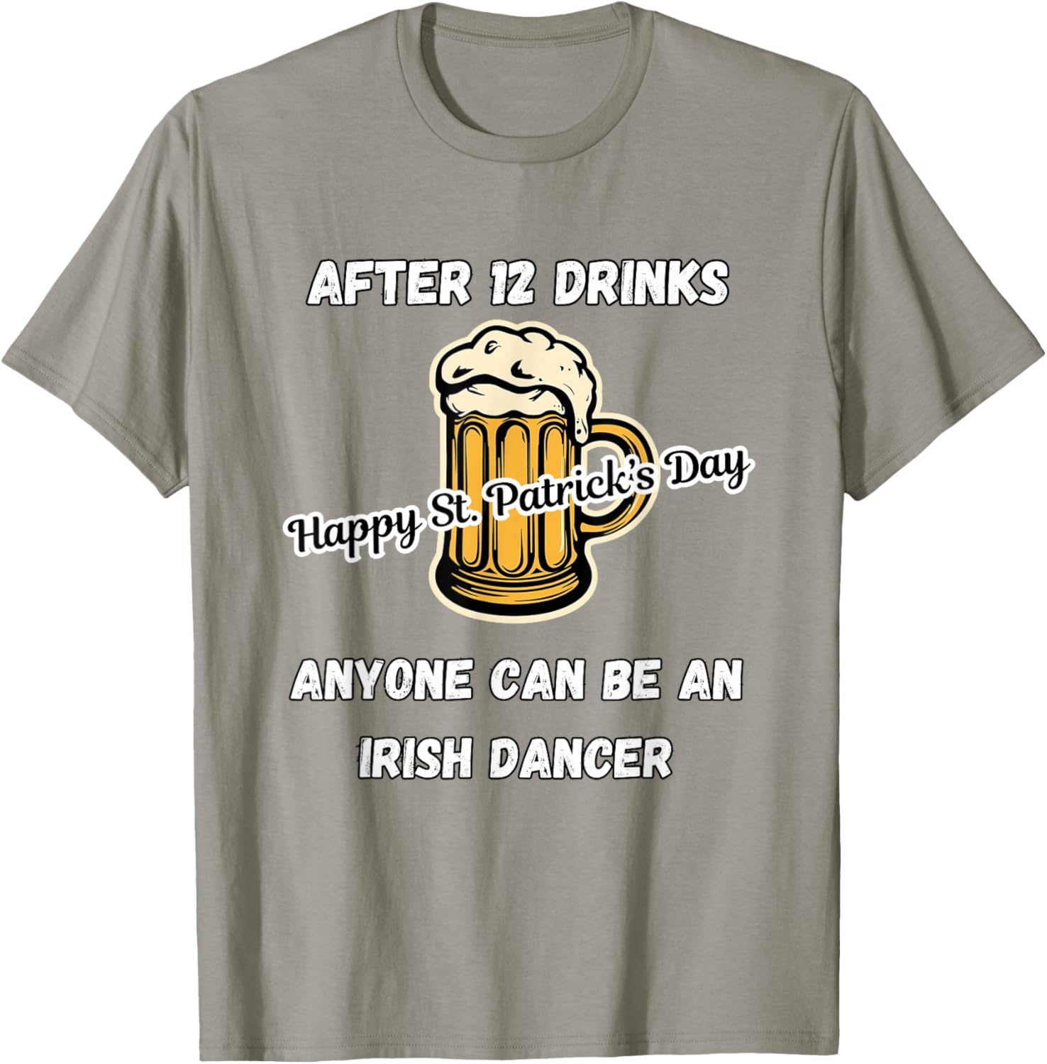 St. Patrick's Day, Irish Dancer, Funny Drinking T-Shirt - T-Shirt | Sand