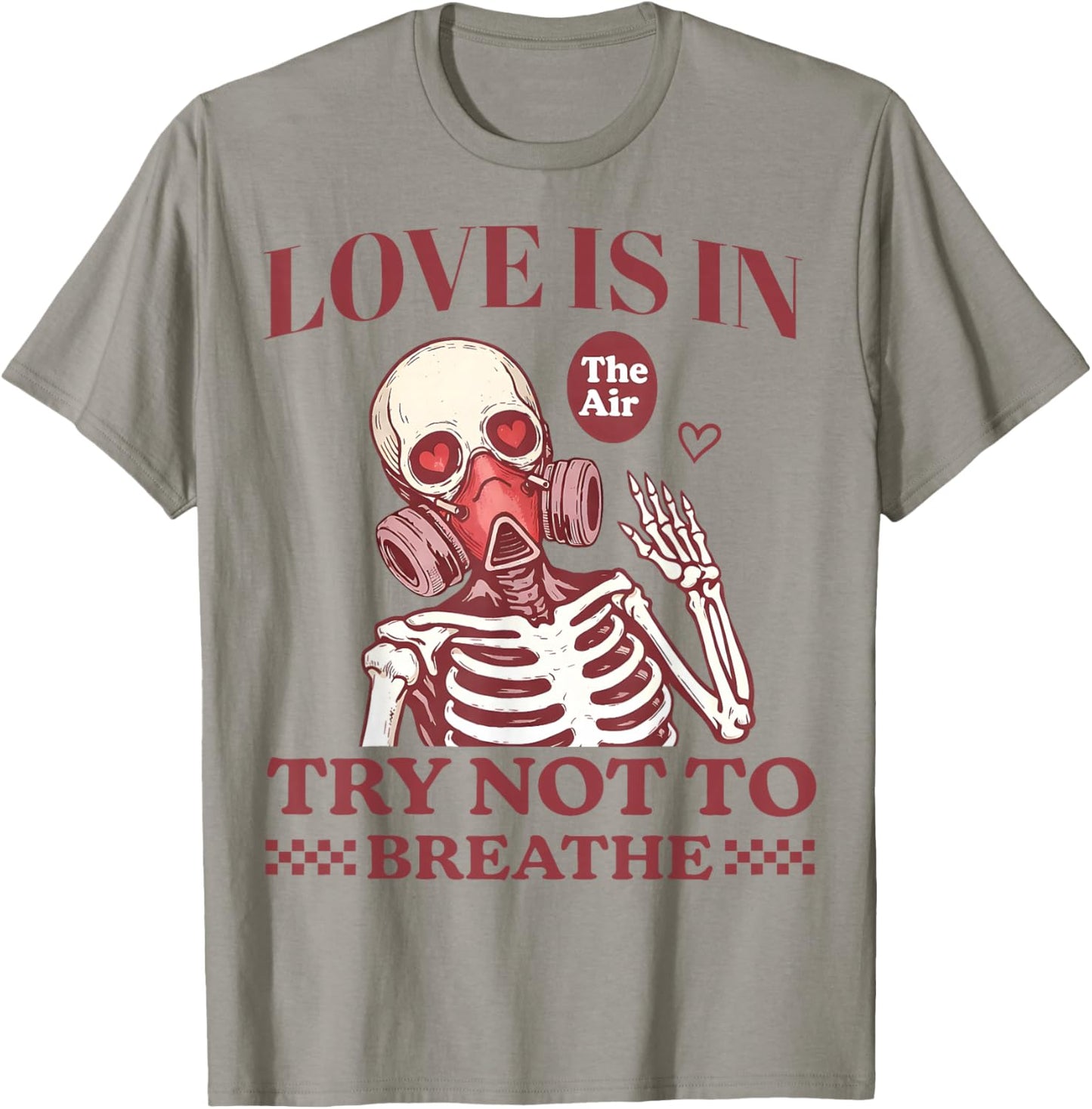 Love is in The Air Try Not to Breathe Gift Women Kid T-Shirt - T-Shirt | Sand