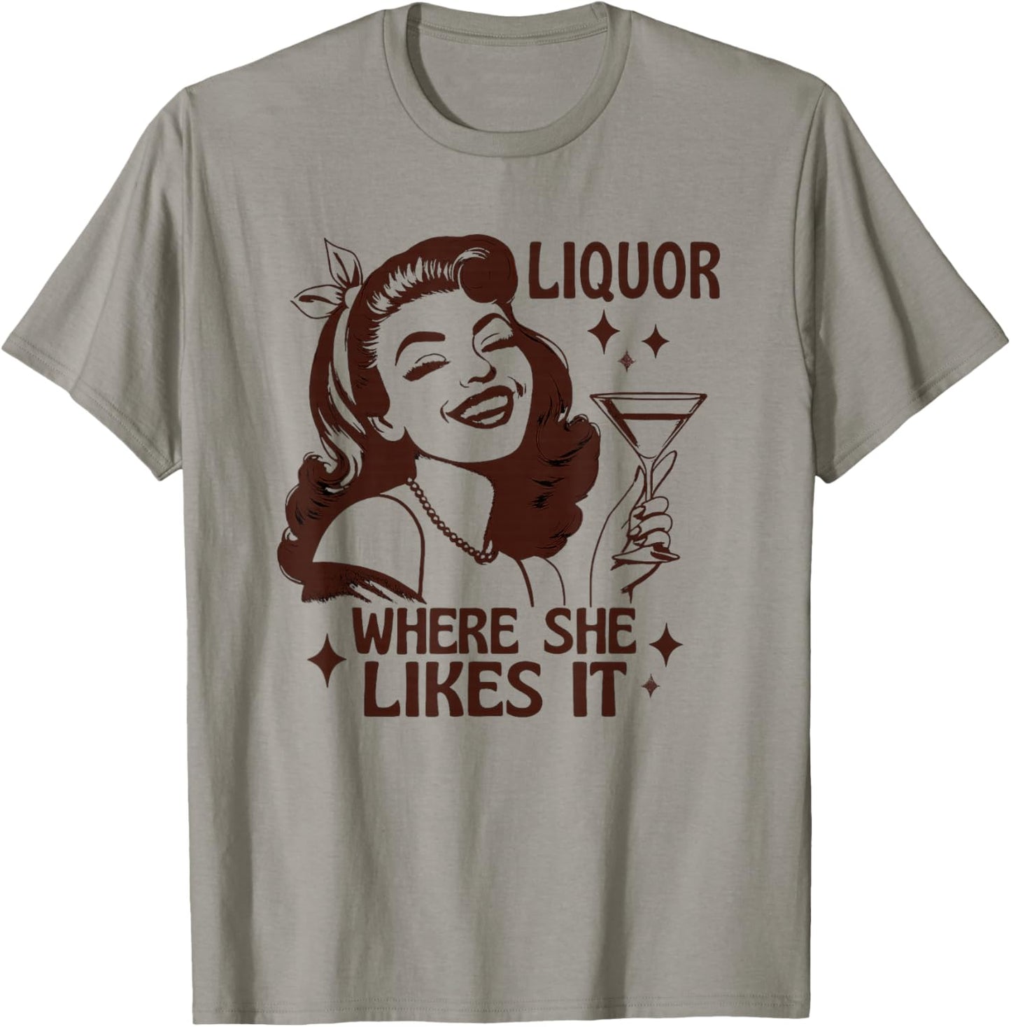 Liquor Where She Likes It Funny Drinking Alcohol Lover T-Shirt - T-Shirt | Sand