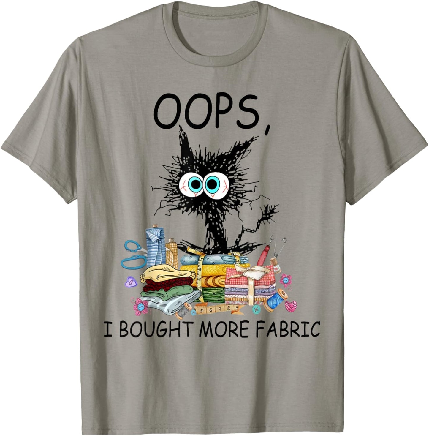 Cat Oops I Bought More Fabric Sewing and Quilting Lover T-Shirt - T-Shirt | Sand