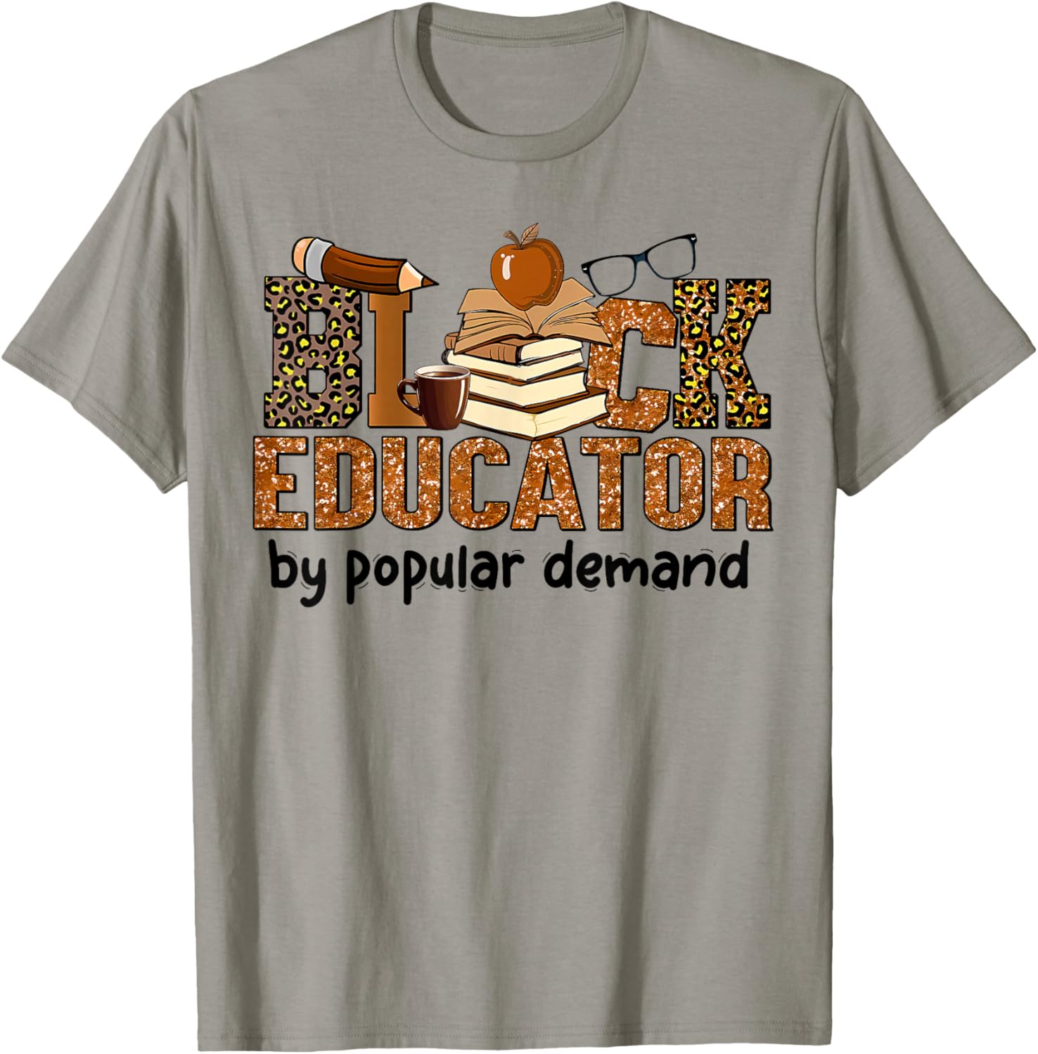 Black Educator by Popular Demand African American Teacher T-Shirt - T-Shirt | Sand