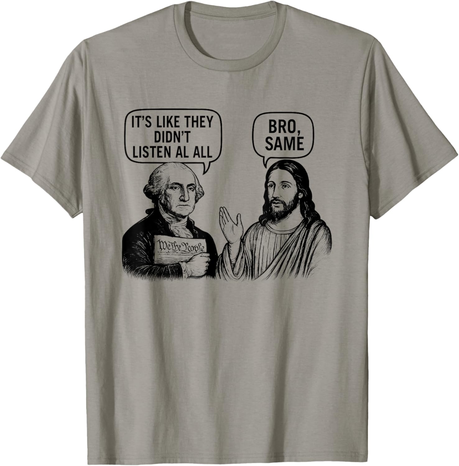 Washington and Jesus They Didn't Listen at All T-Shirt - T-Shirt | Sand