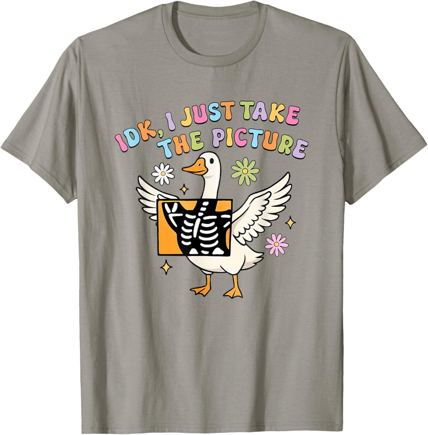 Silly Goose IDK I Just Take The Picture Rad Tech X-ray T-Shirt - T-Shirt | Sand