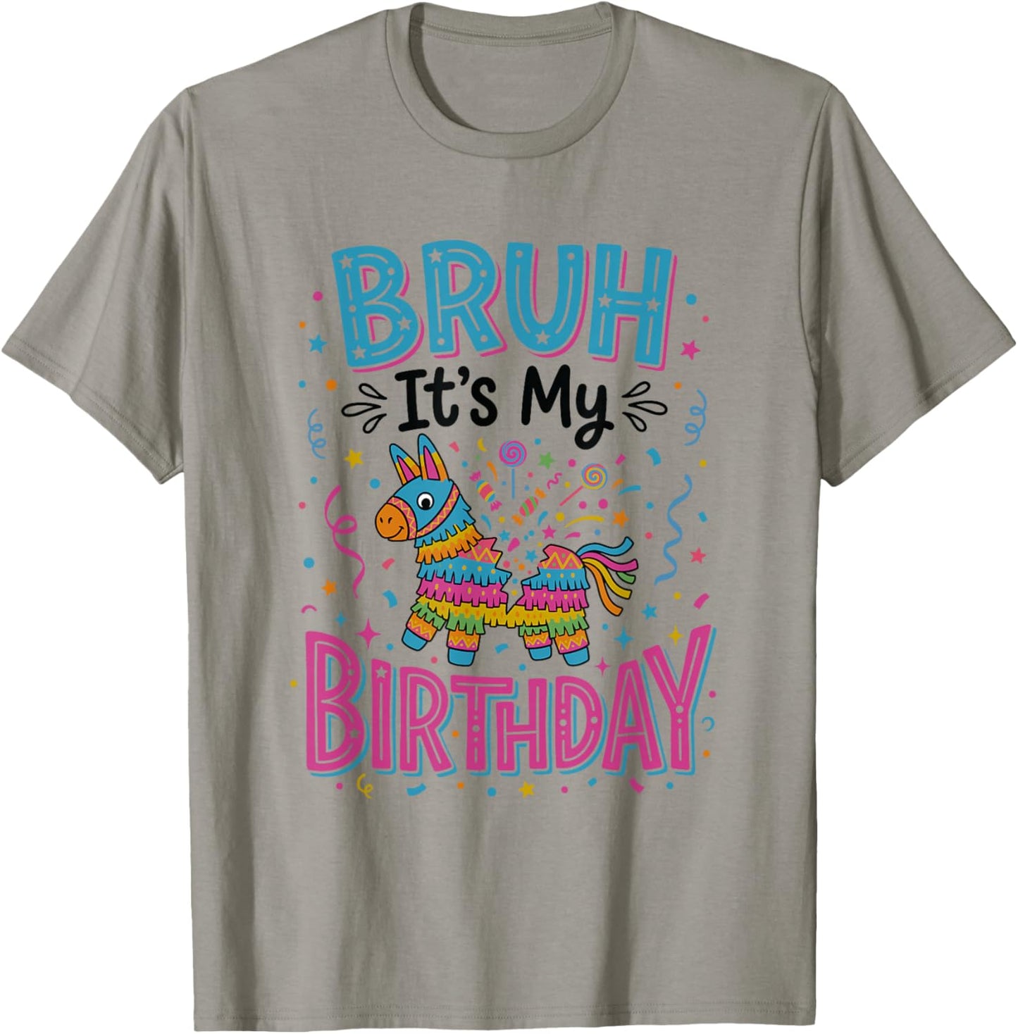 Bruh Its My Birthday Pinata Party Mexican Fiesta T-Shirt - T-Shirt | Sand