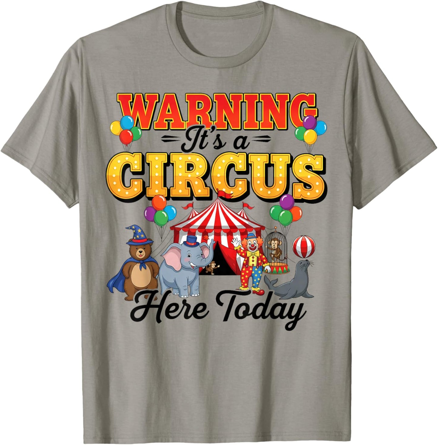 Funny Circus Warning It’s A Circus Here Today Birthday Party T-Shirt - T-Shirt | Sand