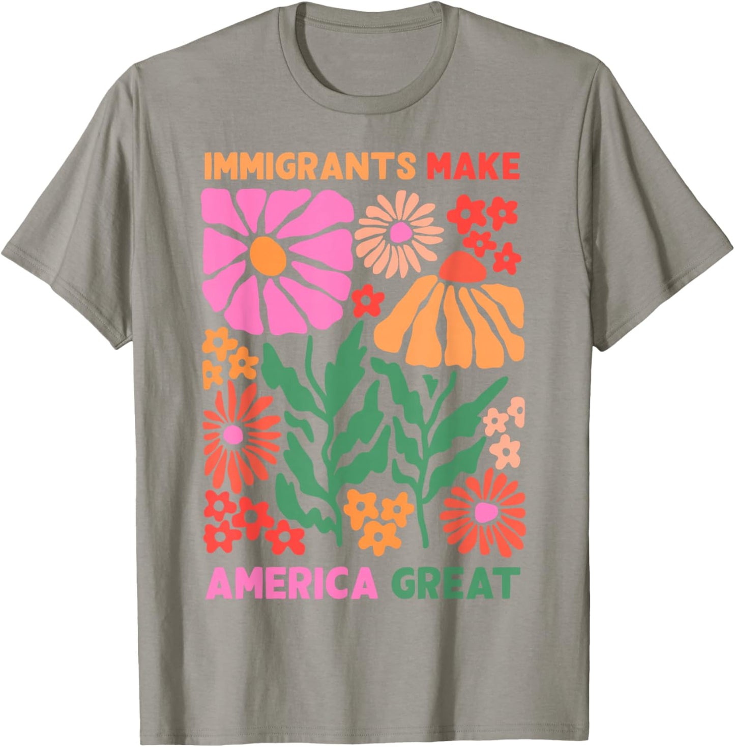 Immigrants Make America Great Human Rights Pro Immigrants T-Shirt - T-Shirt | Sand