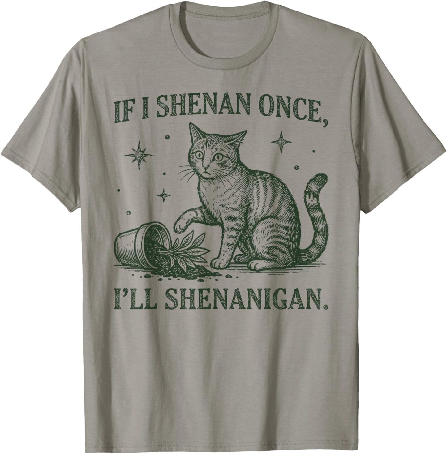 If I Shenan Once I'll Shenanigan Funny Cat T-Shirt - T-Shirt | Sand