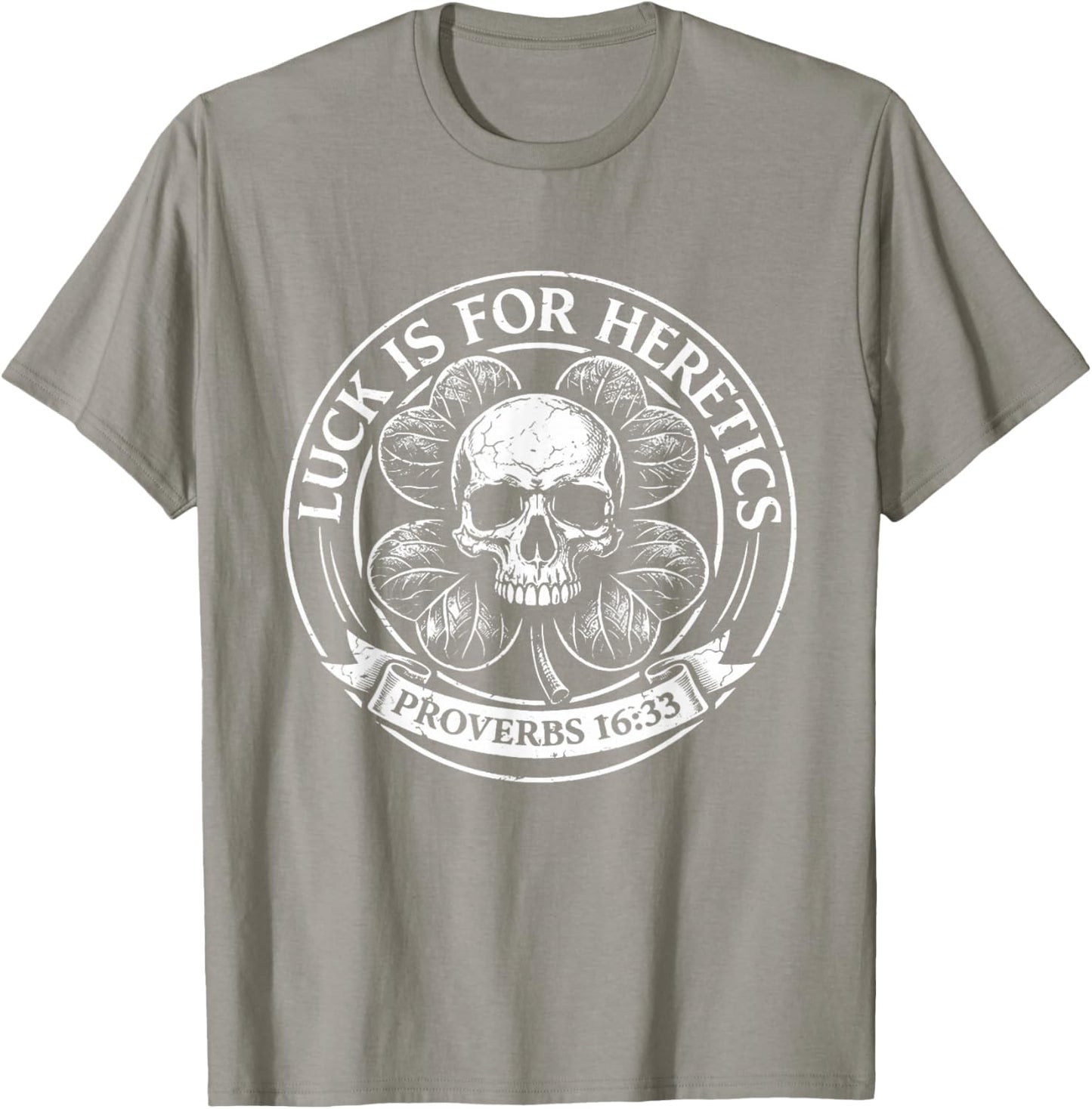 Lucky is for Heretics Proverbs 16:33 St Patricks Day T-Shirt - T-Shirt | Sand