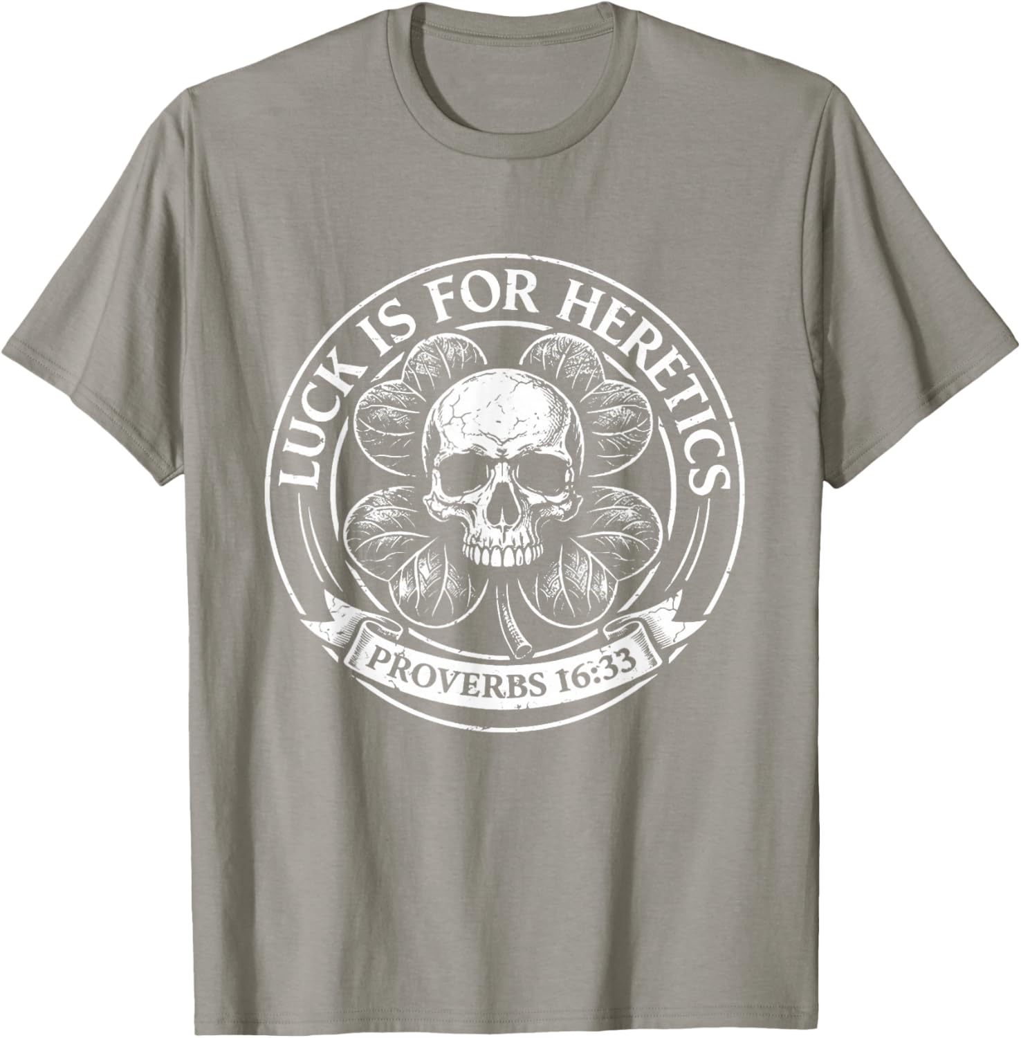 Lucky is for Heretics Proverbs 16:33 St Patricks Day T-Shirt - T-Shirt | Sand