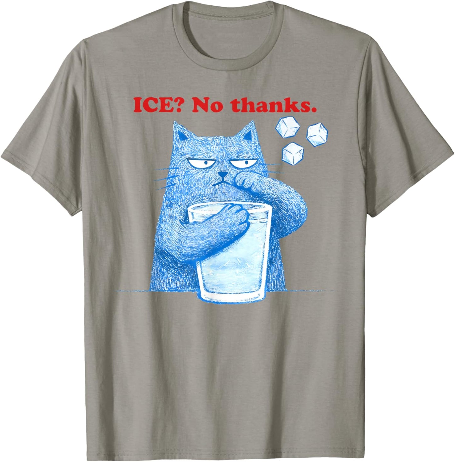 ICE No Thanks Funny Cat Meme Men Women Anti Ice T-Shirt - T-Shirt | Sand