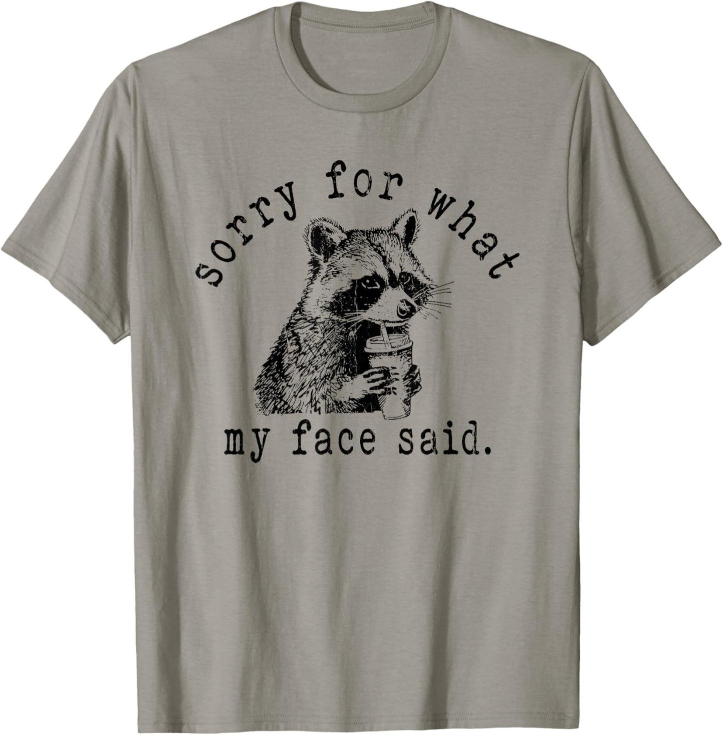 Sorry for What My Face Said, Meme Raccoon T-Shirt - T-Shirt | Sand