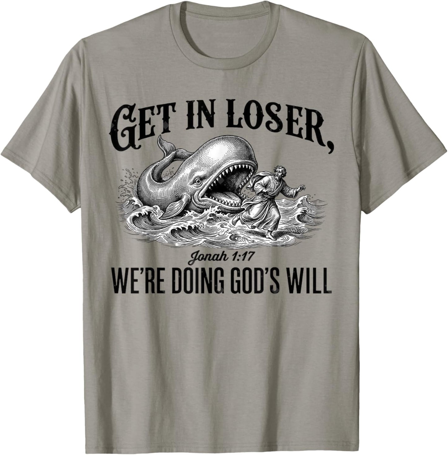 Get in Loser We're Doing God's Will Funny Christian Bible T-Shirt - T-Shirt | Sand