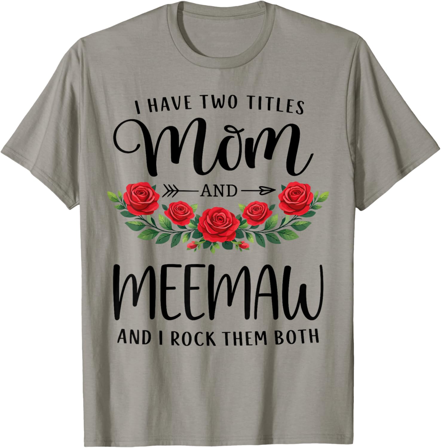 I Have Two Titles Mom and Meemaw Funny Mothers Day Floral T-Shirt - T-Shirt | Sand