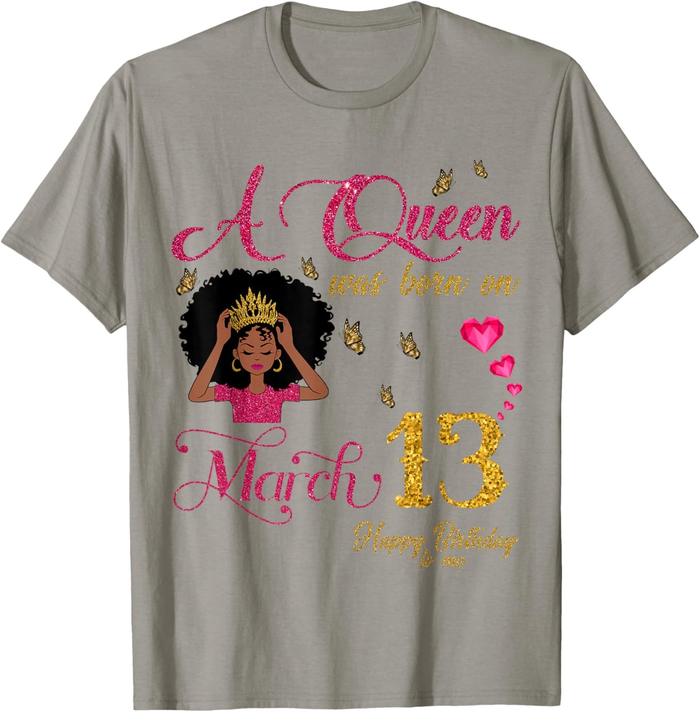 A Queen was Born On March 13 Happy Birthday to Me T-Shirt - T-Shirt | Sand