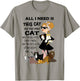 Cat - All I Need is This Cat and That Other Cat T-Shirt - T-Shirt | Sand