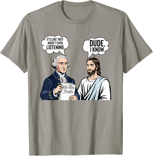 It's Like They aren't Listening Dude I Know Washington Jesus T-Shirt - T-Shirt | Sand