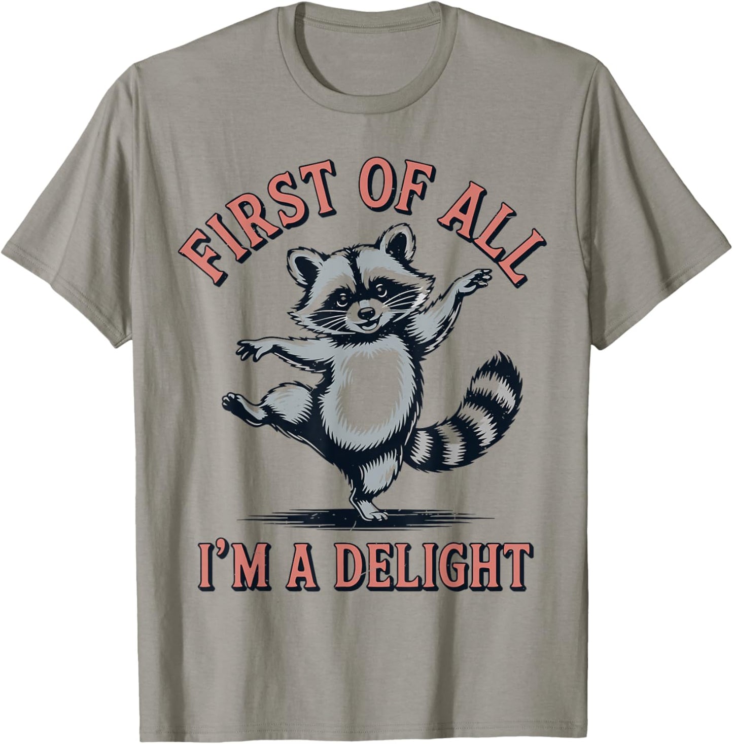 Girl First of All I'm A Delight Raccoon Feral Toddler Funny T-Shirt - T-Shirt | Sand