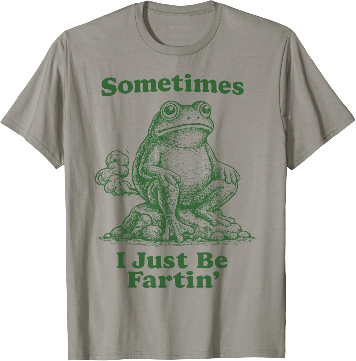Sometimes I Just Be Fartin' Frog T-Shirt - T-Shirt | Sand