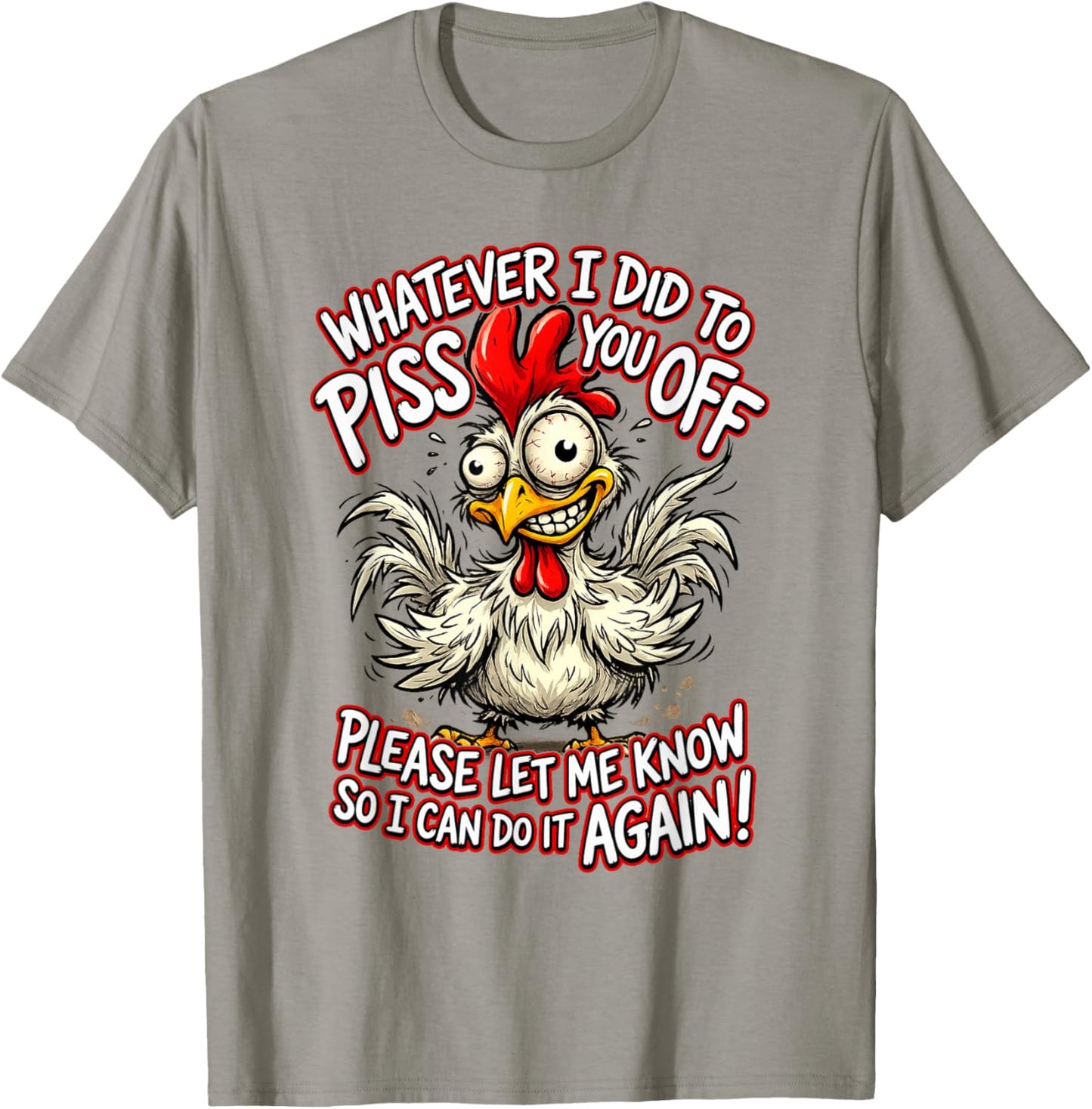 Whatever I Did to Piss You Off Please Let Me Know So I Can T-Shirt - T-Shirt | Sand