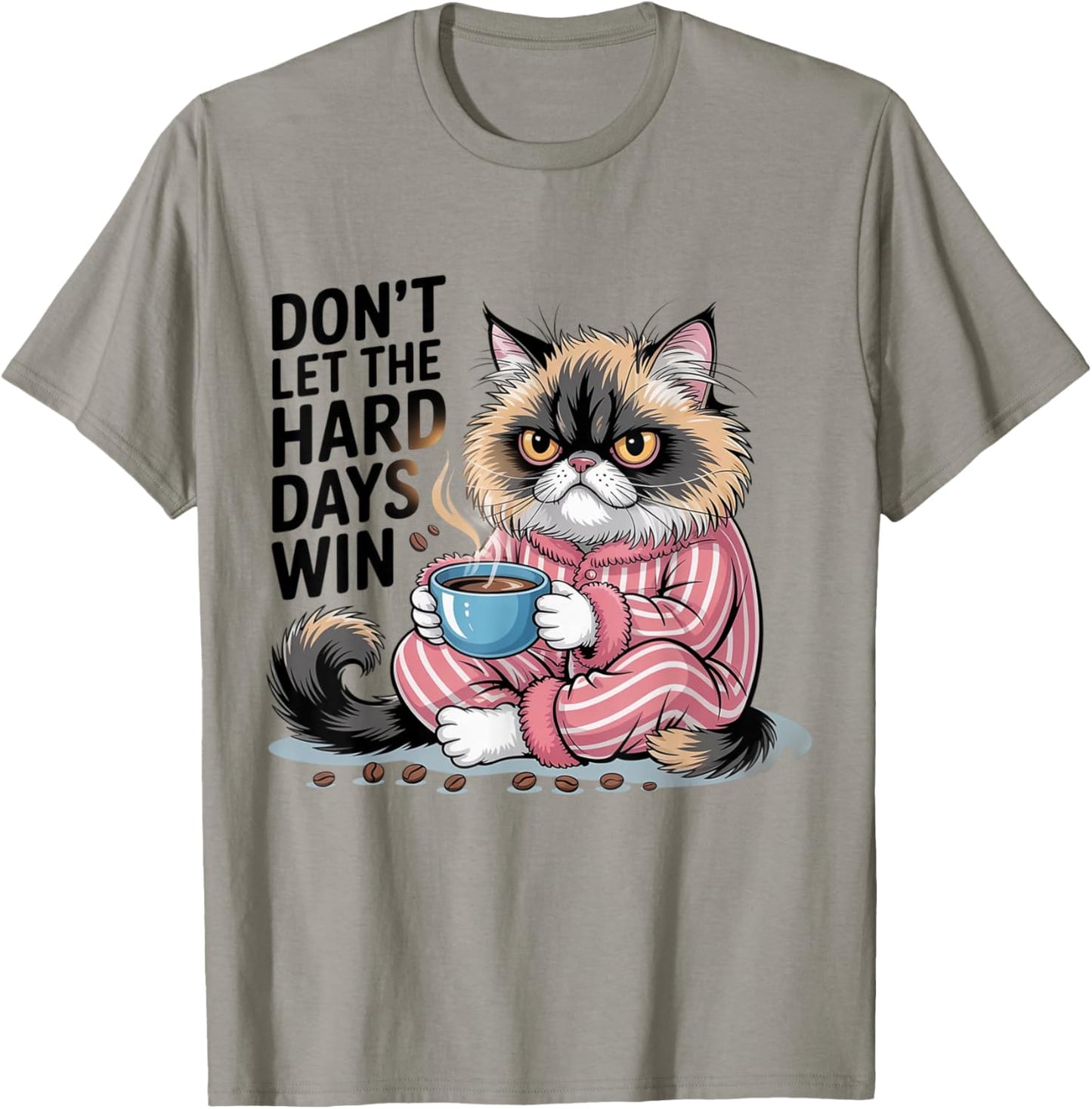 Don't Let The Hard Days Win Funny cat T-Shirt - T-Shirt | Sand