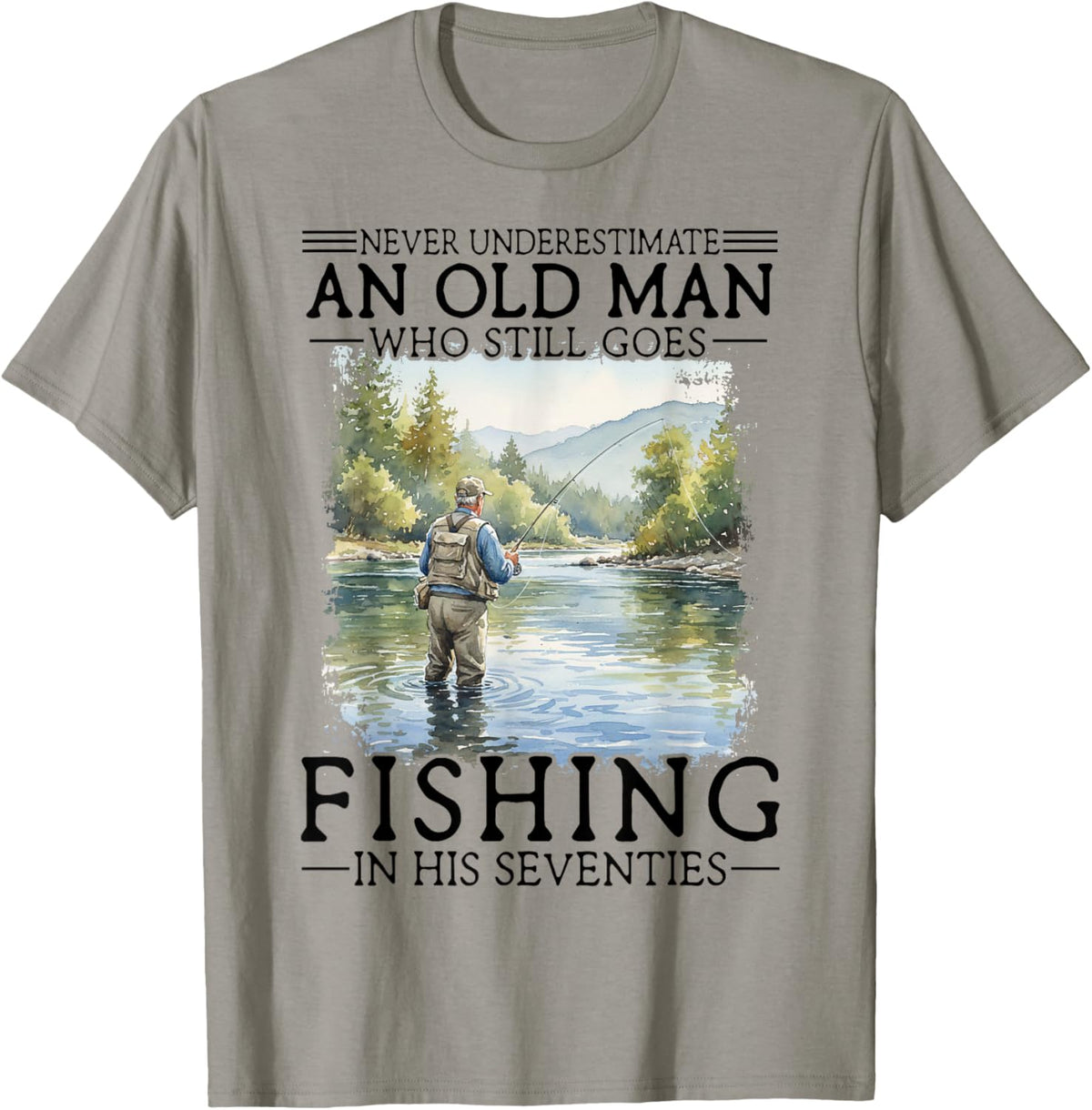 Never Underestimate an Old Man Who Goes Fishing in His 70s T-Shirt - T-Shirt | Sand