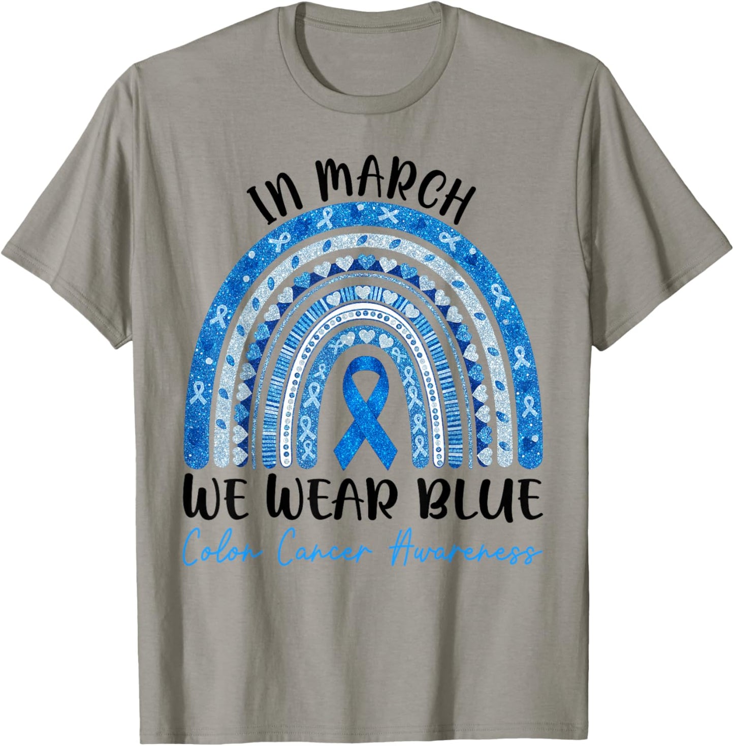 in March We Wear Blue Ribbon Rainbow Colon Cancer Awareness T-Shirt - T-Shirt | Sand