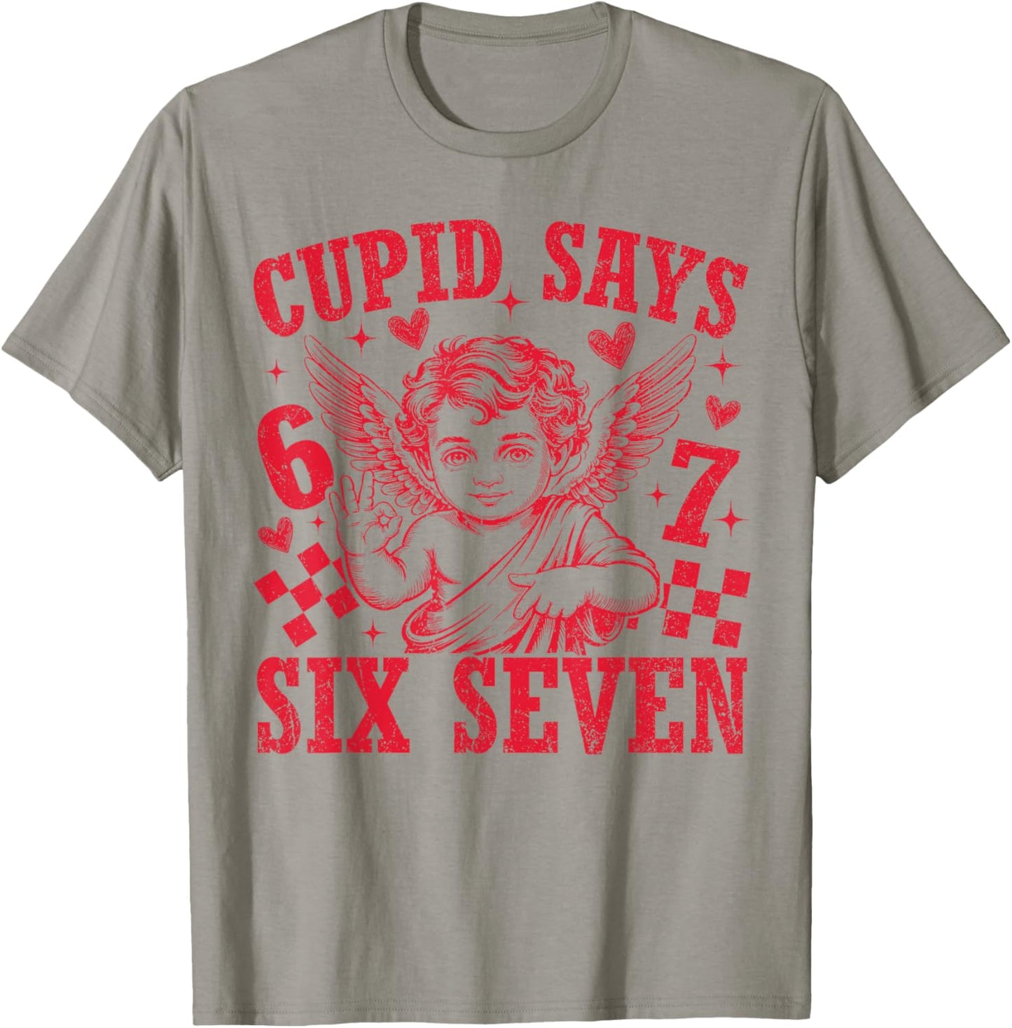 Cupid Says Six Seven Funny 67 Meme Valentine Men Women Kid T-Shirt - T-Shirt | Sand