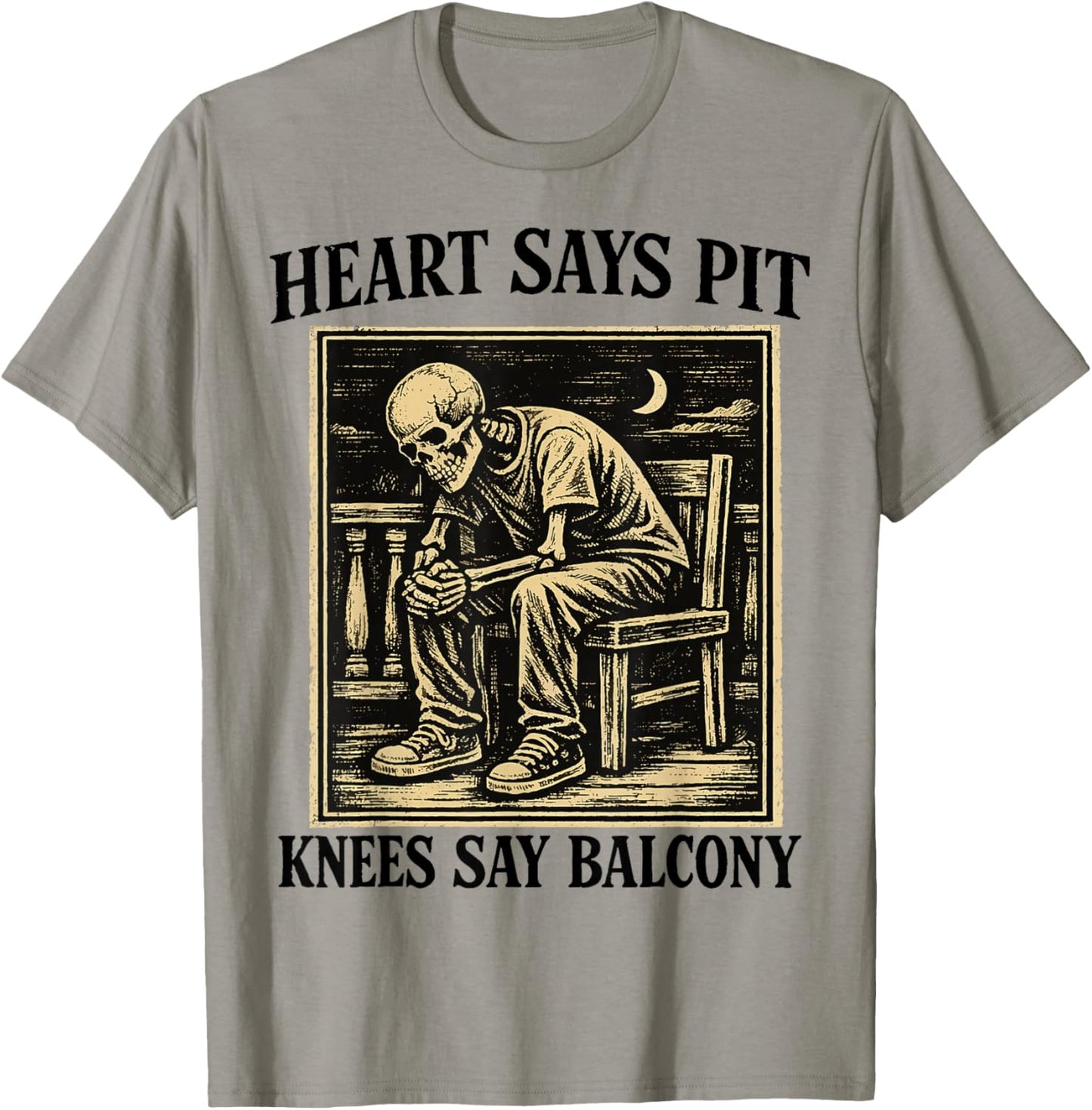 Heart Says Pit Knees Say Balcony Funny Concert Humor T-Shirt - T-Shirt | Sand