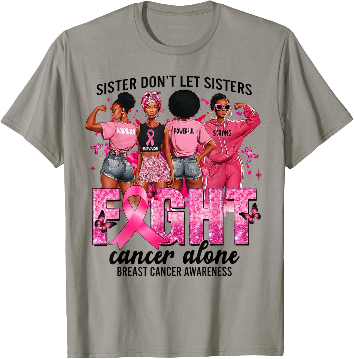 Sisters Don't Let Sisters Fight Cancer Alone Breast Cancer T-Shirt - T-Shirt | Sand