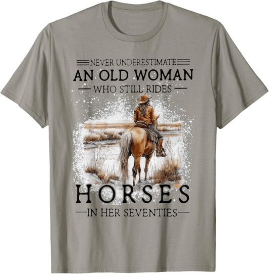 Never Underestimate an Old Woman Who Still Rides Horses T-Shirt - T-Shirt | Sand
