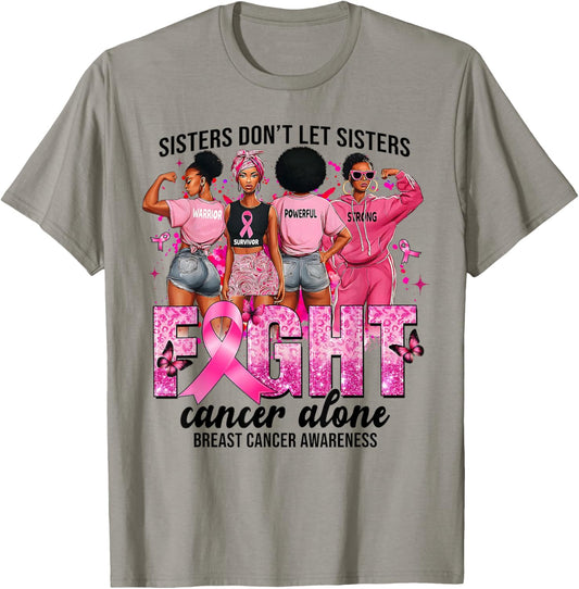 Sisters Don't Let Sisters Fight Cancer Alone Breast Cancer T-Shirt - T-Shirt | Sand