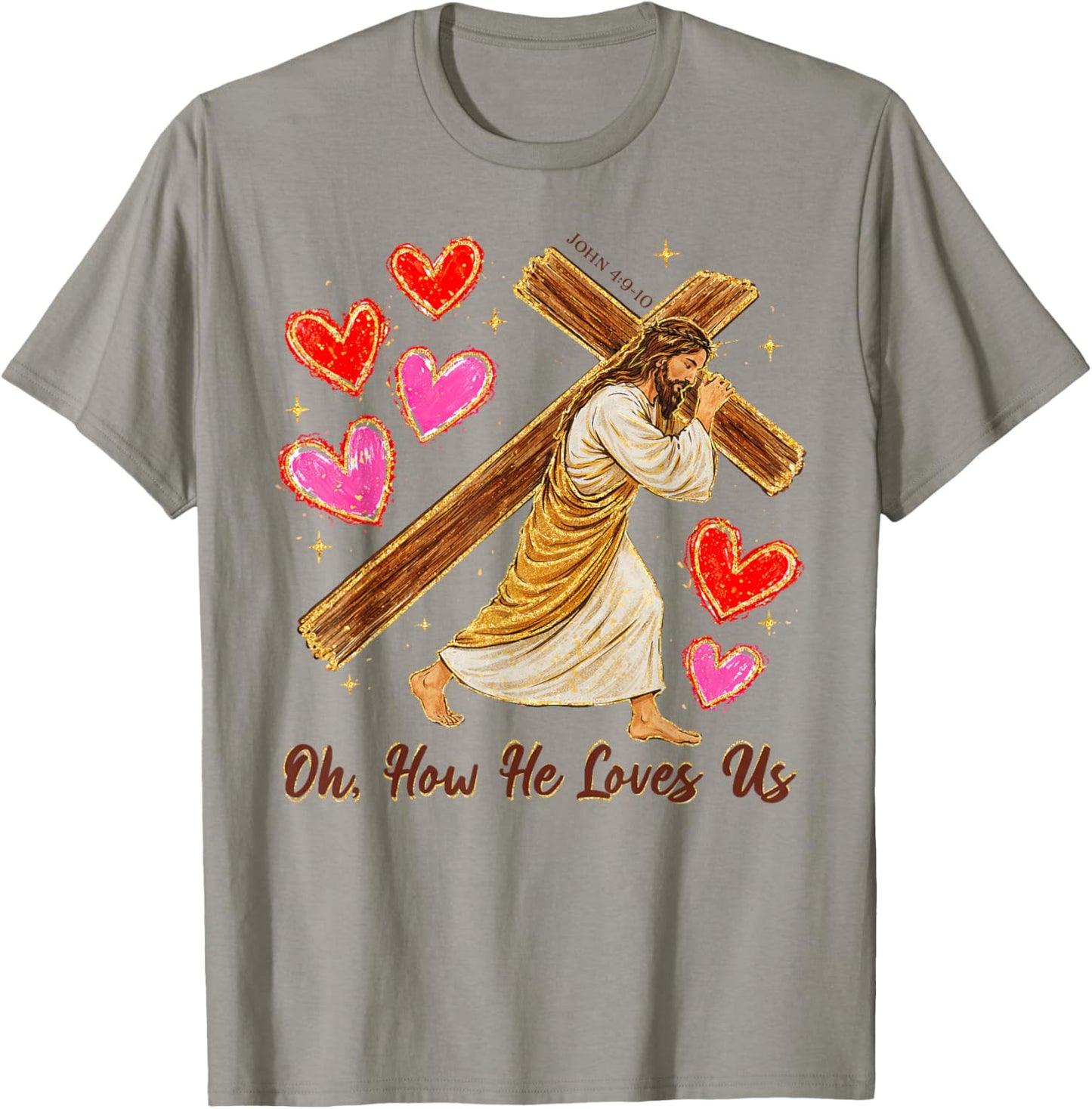 Valentines Christian Jesus God Lover Oh How He Loves Us T-Shirt - T-Shirt | Sand