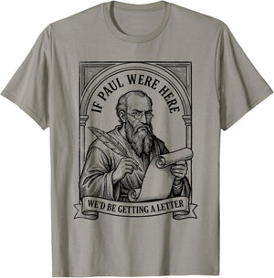 If Paul were Here We'd Be Getting A Letter Christian Humor T-Shirt - T-Shirt | Sand