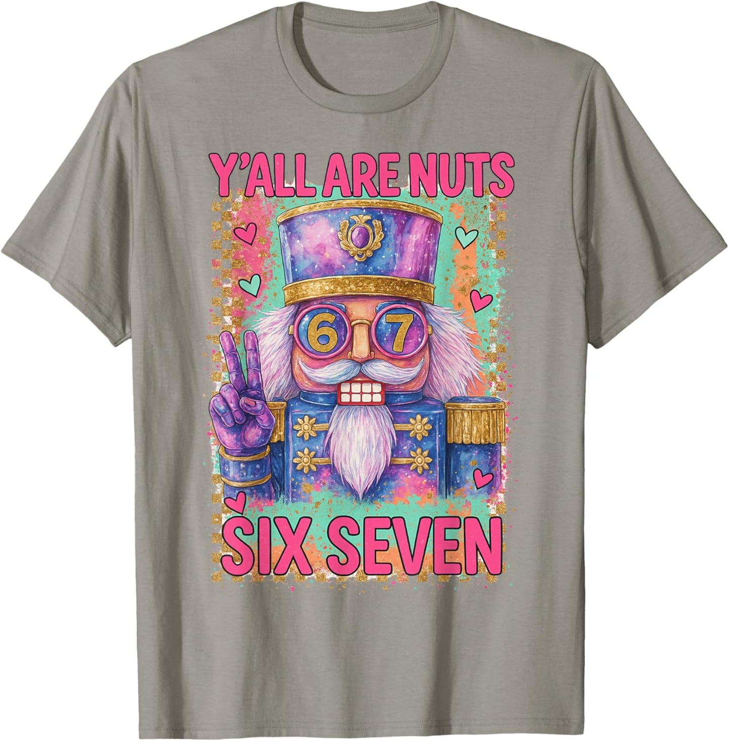 HUGvyn Christmas Nutcracker Six Seven 67 Meme Y'all are Nuts T-Shirt - T-Shirt | Sand