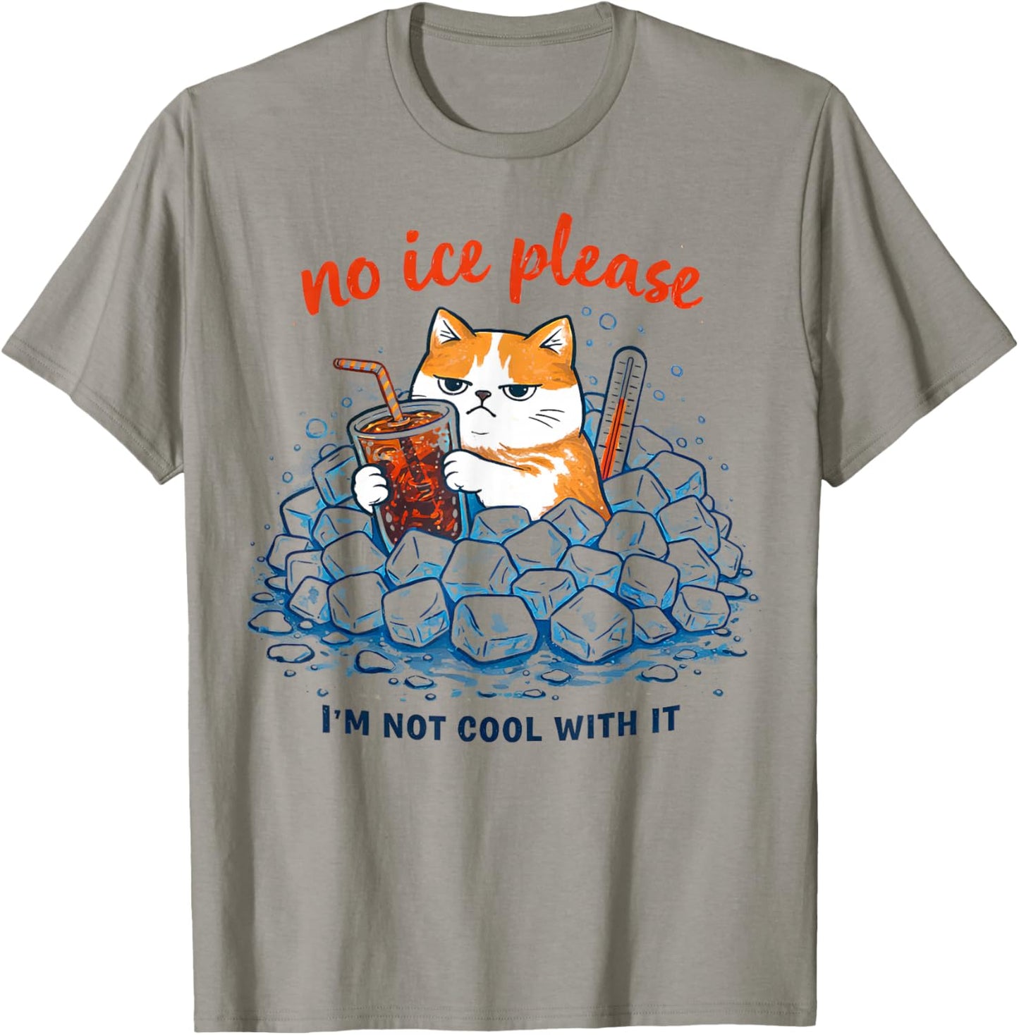 No Ice Please Funny Cat Meme T-Shirt - T-Shirt | Sand