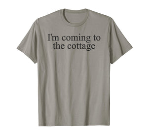 I'm Coming to The Cottage Tee Trendy Viral Meme T-Shirt