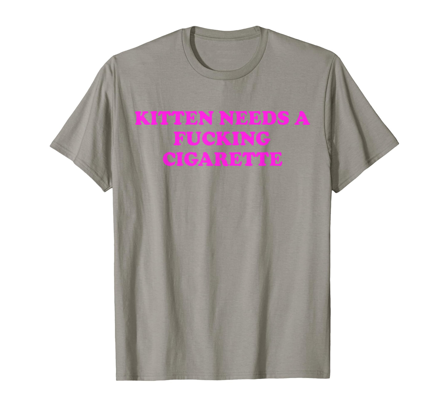 Kitten Needs A Fucking Cigarette Funny Cat Meme Women Men T-Shirt