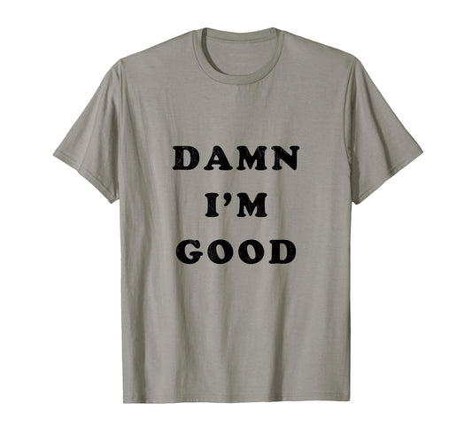 Damn I'm Good Funny Simple Confident Retro Racing T-Shirt