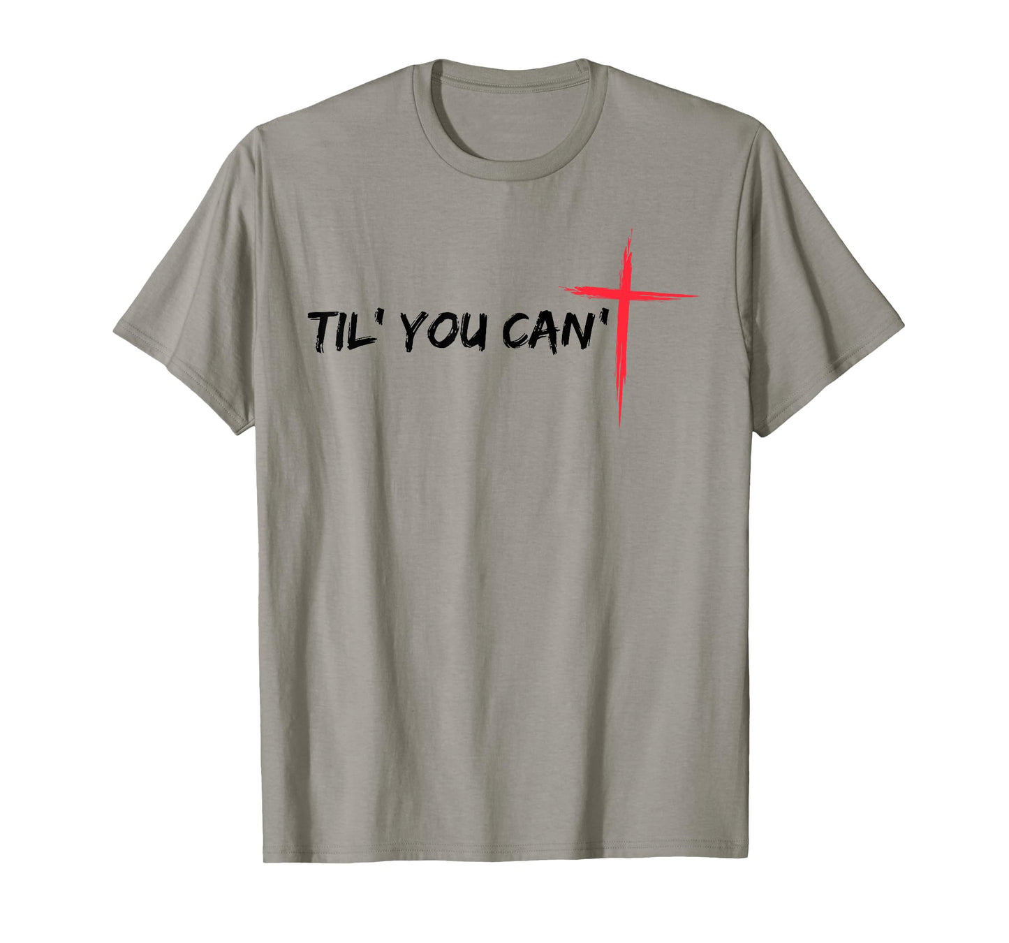 Til You Can't Cross Christian Faith T-Shirt