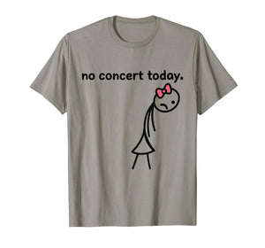 Funny No Concert Today Sad Stick Tee for Music Lovers Women T-Shirt