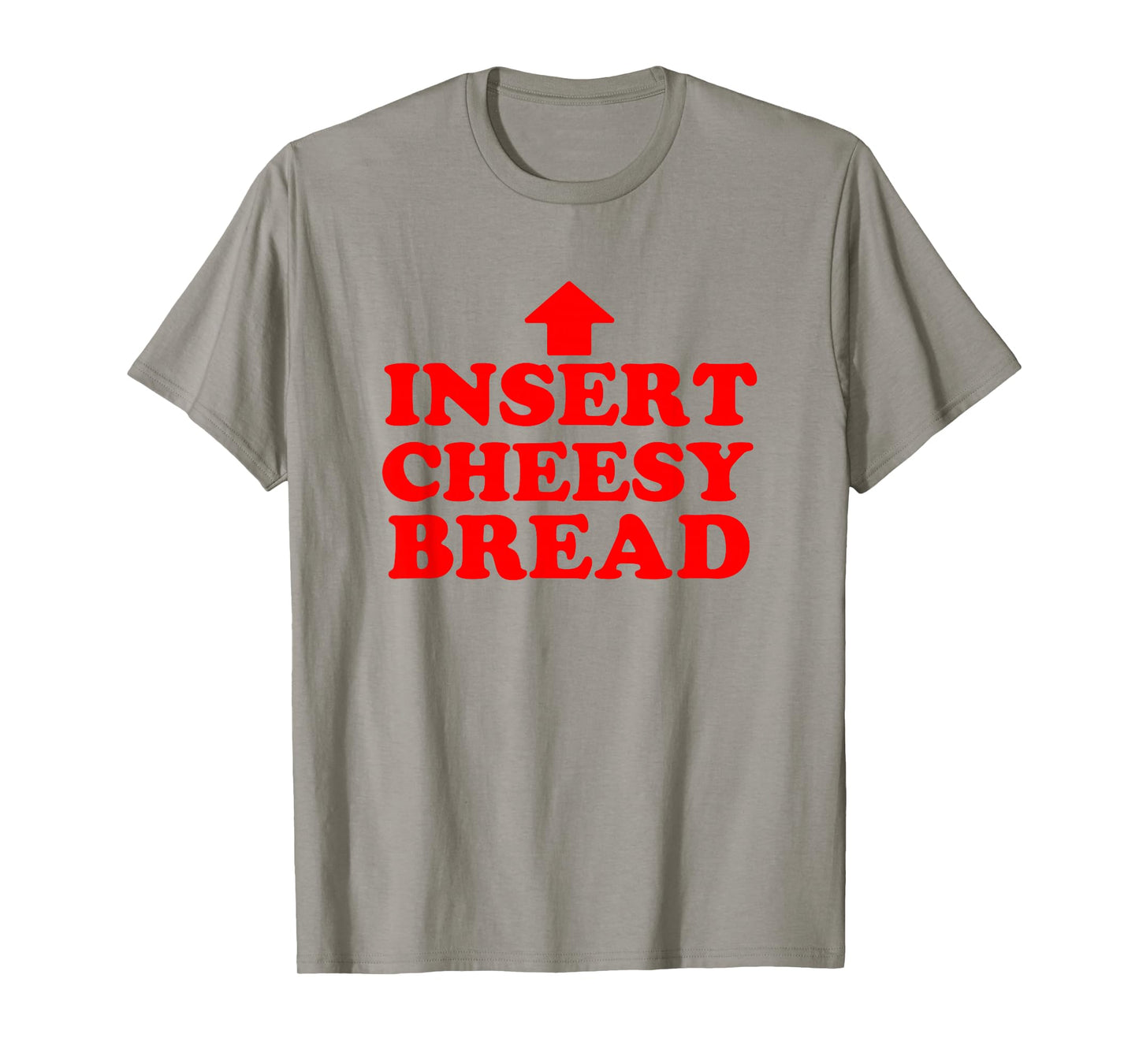 Funny Insert Cheesy Bread Meme Humour Foodie Men Women T-Shirt