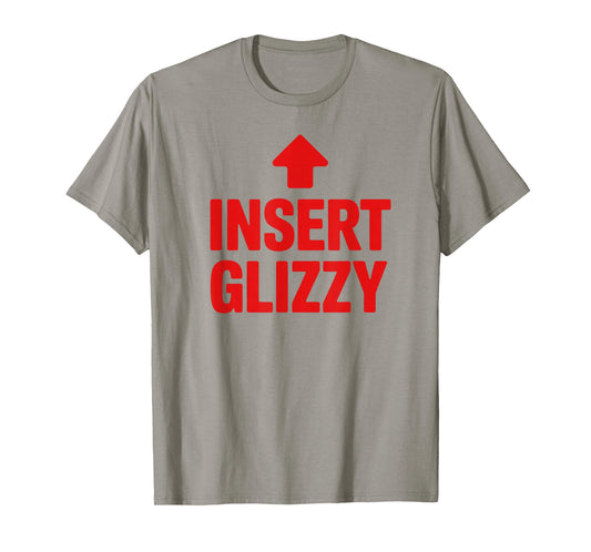 Insert Glizzy Funny Foodie Humor T-Shirt