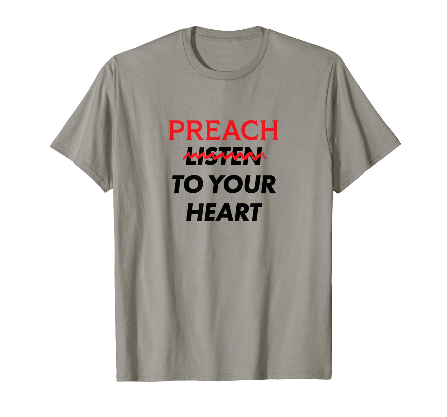 Preach (Don't Listen) to Your Heart T-Shirt