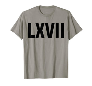 Roman 67 Year Old Funny Teacher 67th Birthday LXVII Meme 6 7 T-Shirt