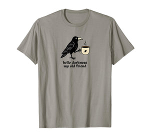 Raven Crow Coffee Lover Morning Breakfast Hello Darkness T-Shirt
