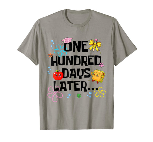 Funny 100 Days of School One Hundred Days Later Classroom T-Shirt