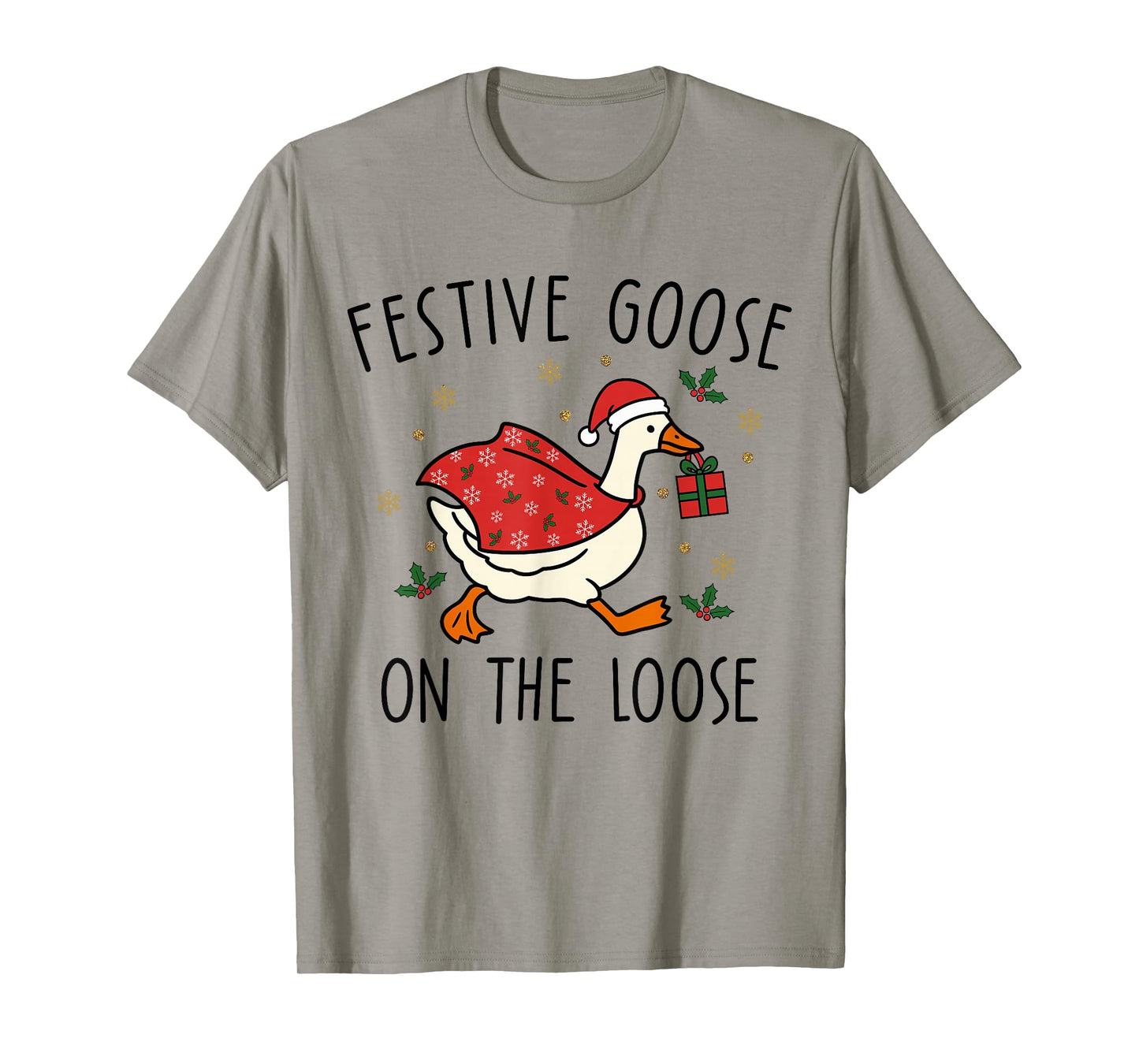 Festive Goose On The Loose Christmas Silly Goose Holiday T-Shirt