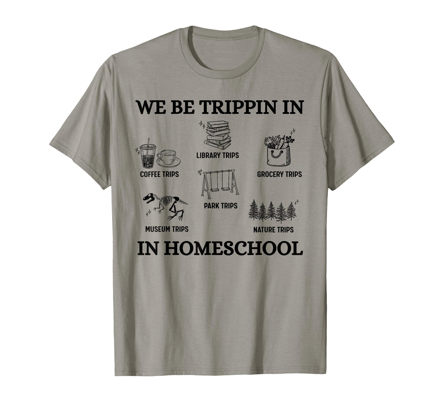 We Be Trippin in Homeschool T-Shirt